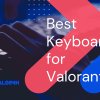 Finest Keyboard for Valorant: Prime Picks for Aggressive Gaming