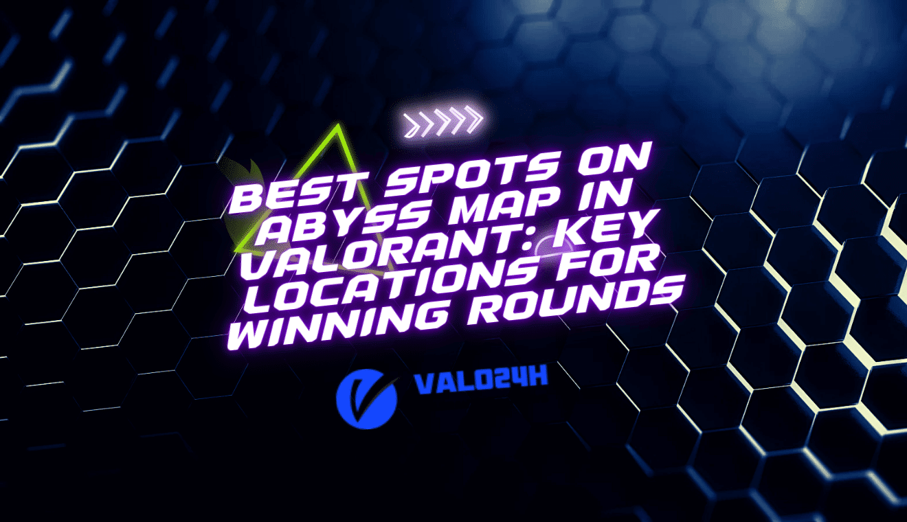 Best Spots on Abyss Map in Valorant Key Locations for Winning Rounds