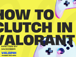 How to Clutch in Valorant: Mastering the Art of Solo Victory