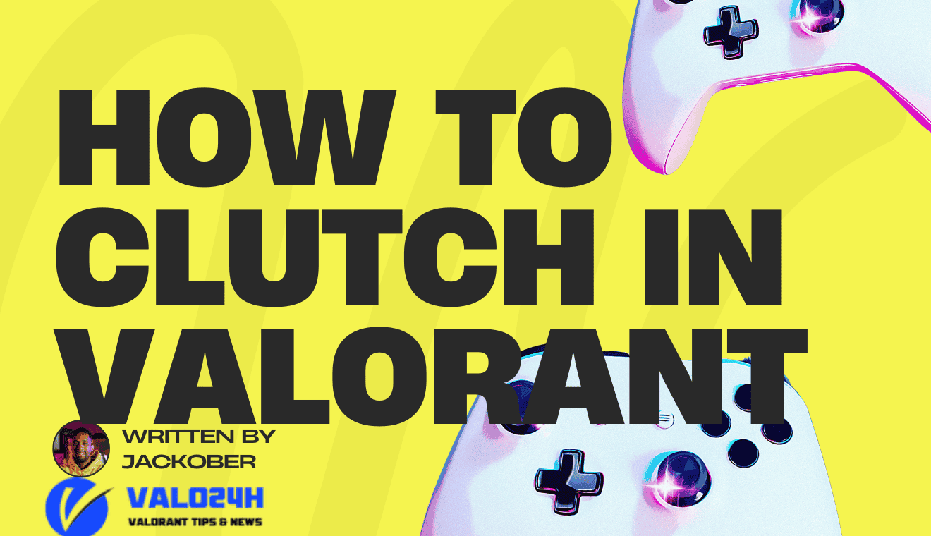 How to Clutch in Valorant: Mastering the Art of Solo Victory