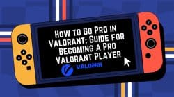 How to Go Pro in Valorant Guide for Becoming a Pro Valorant Player