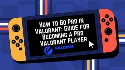 How to Go Pro in Valorant Guide for Becoming a Pro Valorant Player