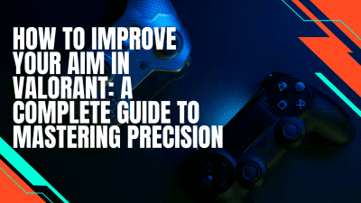 How to Boost Your Aim in Valorant: A Complete Guide to Mastering Precision