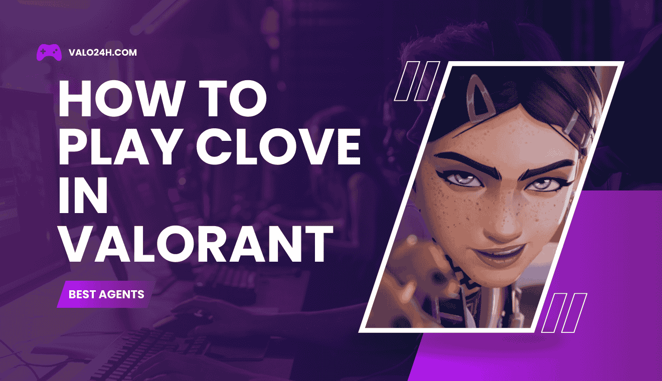 How to Play Clove in Valorant Mastering the Stealthy Strategist