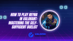 How to Play Reyna in Valorant Mastering the Self-Sufficient Duelist