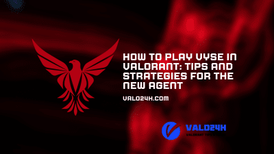 Play Vyse in Valorant: Ideas and Methods for the New Agent