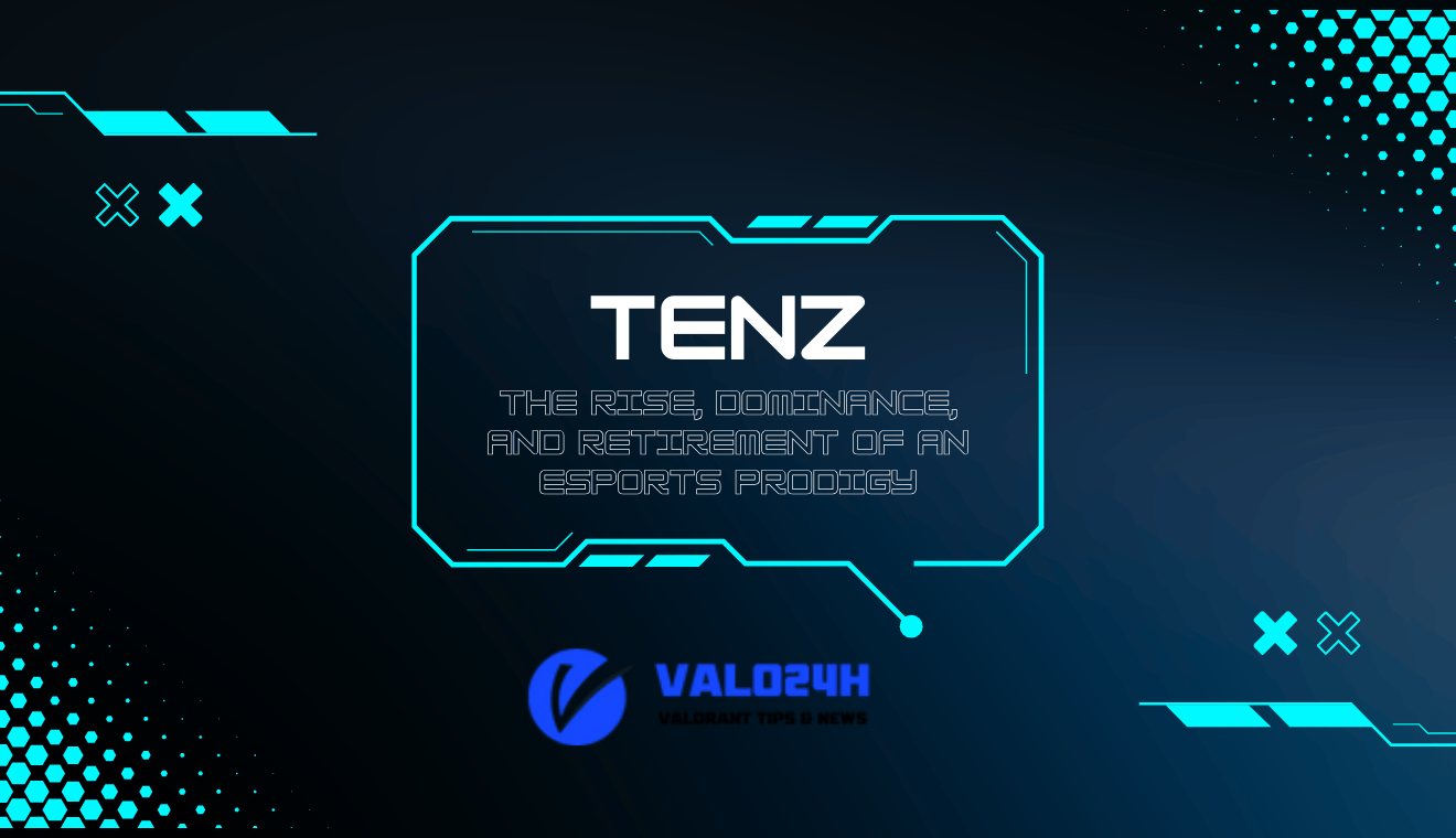 TenZ Valorant The Rise, Dominance, and Retirement of an Esports Prodigy