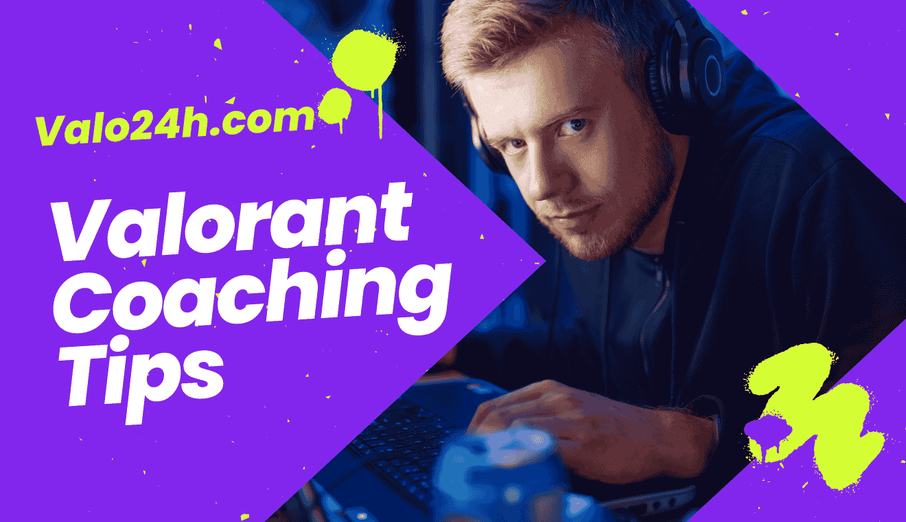 Valorant Coaching Tips How to Elevate Your Game and Lead Your Team to Victory