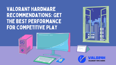 Valorant Hardware Recommendations Get the Best Performance for Competitive Play