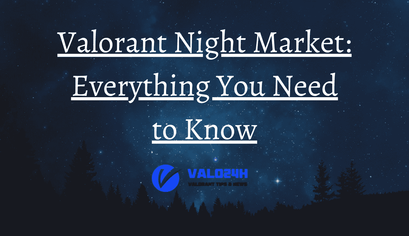 Valorant Night Market Everything You Need to Know