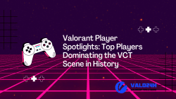 Valorant Player Spotlights Top Players Dominating the VCT Scene in History