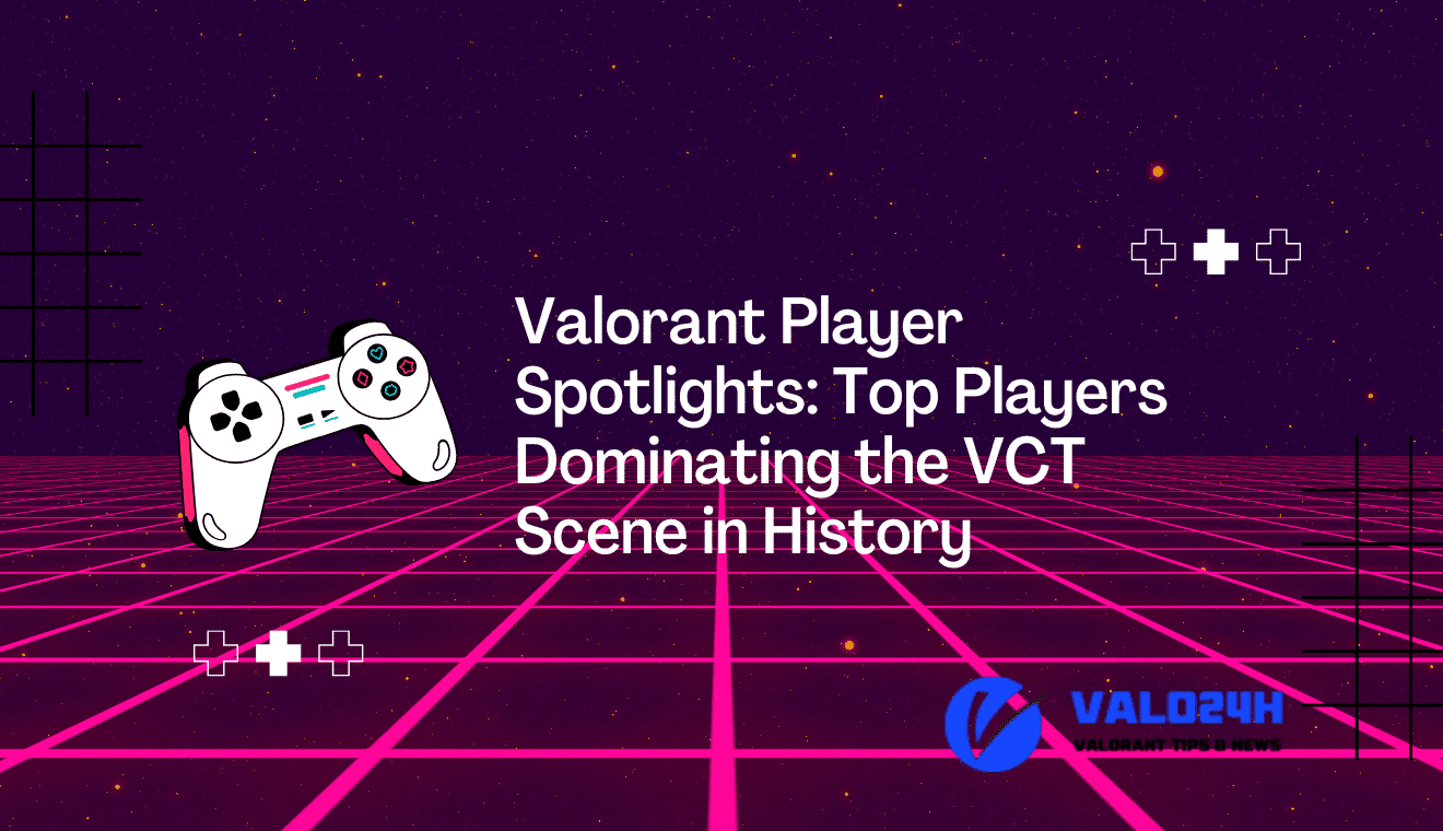 Valorant Player Spotlights Top Players Dominating the VCT Scene in History