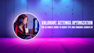 Valorant Settings Optimization The Ultimate Guide to Boost FPS and Enhance Gameplay