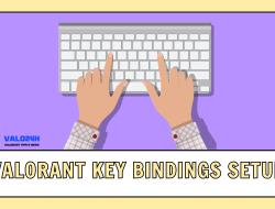 Valorant Key Bindings Setup: The Ultimate Guide for Optimal Gameplay